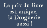 Le prix du livre est unique, la Droguerie de Marine aussi